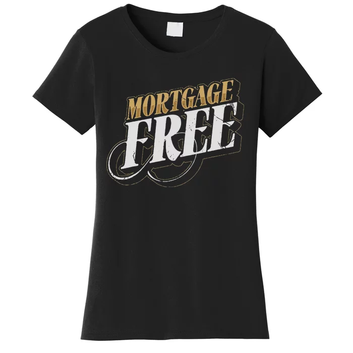 Mortgage Free Living Financial Freedom Women's T-Shirt