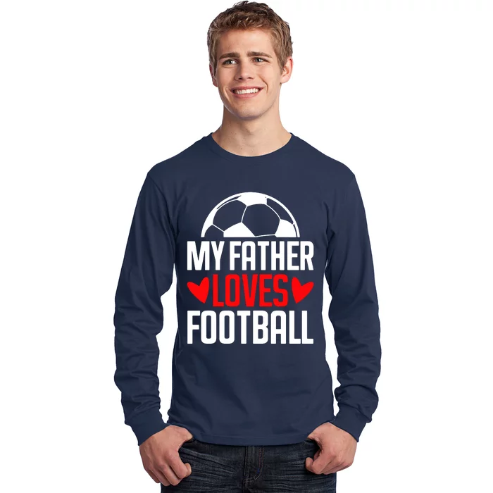 My Father Loves Foot Long Sleeve Shirt