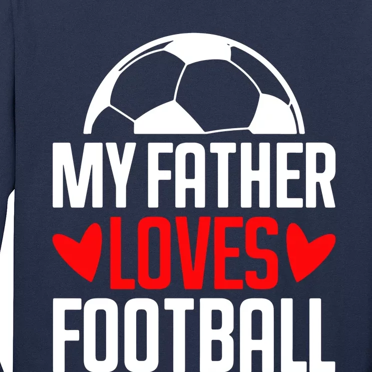 My Father Loves Foot Long Sleeve Shirt