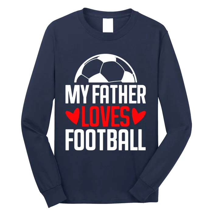 My Father Loves Foot Long Sleeve Shirt