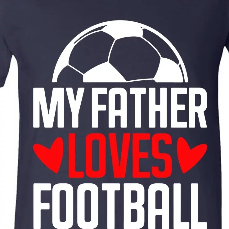 My Father Loves Foot V-Neck T-Shirt