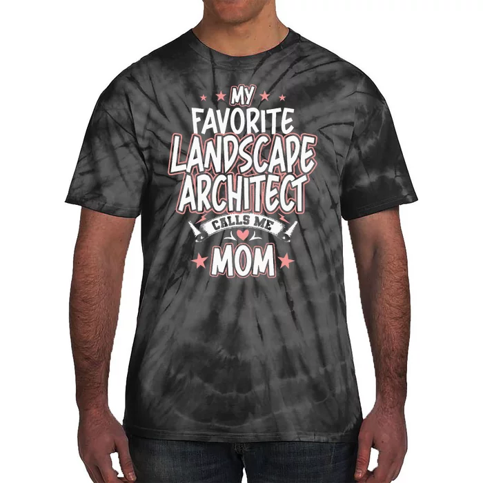 My Favorite Landscape Architect Calls Me MOM Tie-Dye T-Shirt