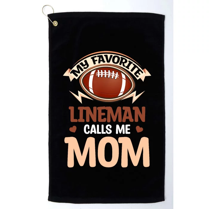 My Favorite Lineman Calls Me Mom Football Player Lineman Platinum Collection Golf Towel