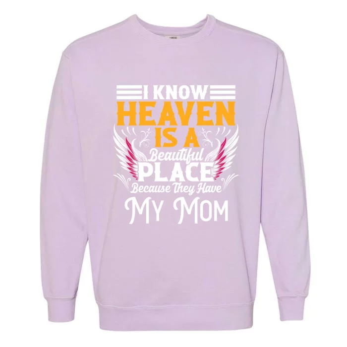 Memorial For Loss Of Mom Heaven Beautiful Place Memory Gift Garment-Dyed Sweatshirt