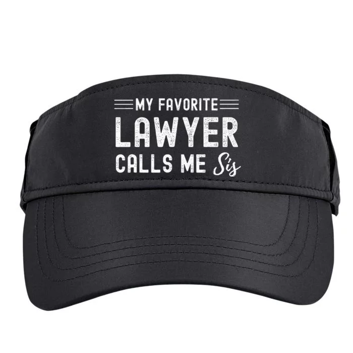 My Favorite Lawyer Calls Me Sis vintage quotes Adult Drive Performance Visor