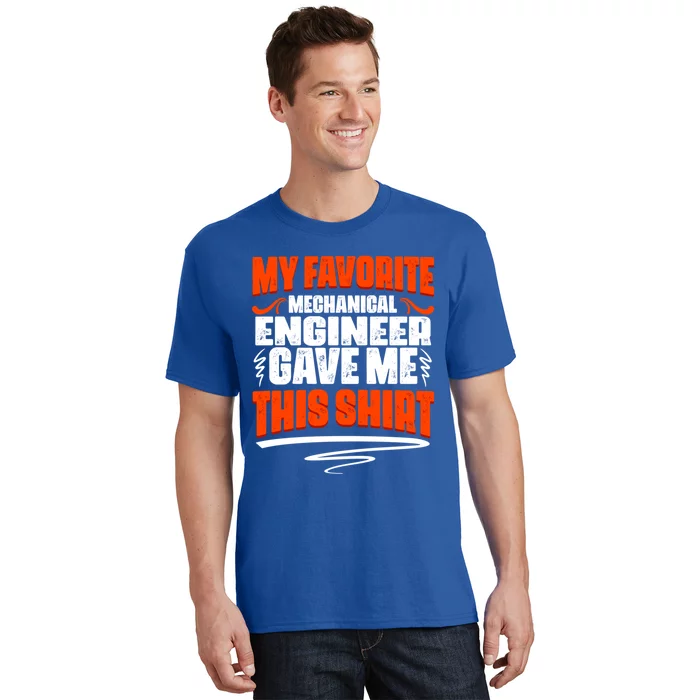 My Favorite Mechanical Engineer Gave Me This Gift T-Shirt