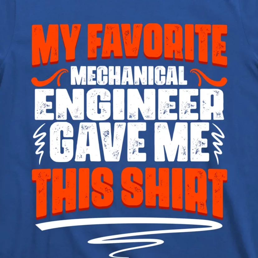 My Favorite Mechanical Engineer Gave Me This Gift T-Shirt