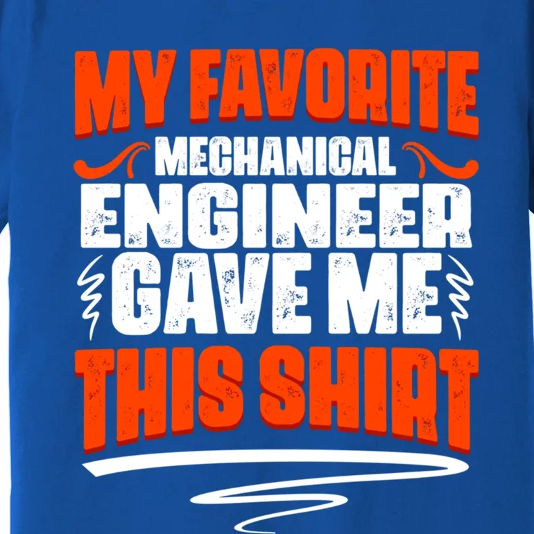 My Favorite Mechanical Engineer Gave Me This Gift Premium T-Shirt