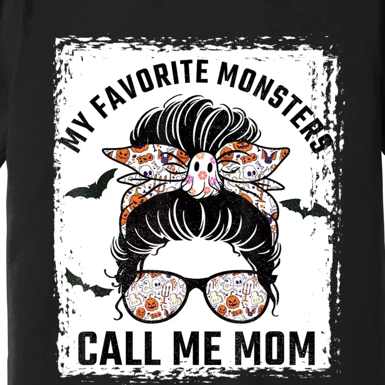 My Favorite Monsters Call Me Mom Messy Bun Mom Halloween Premium T-Shirt