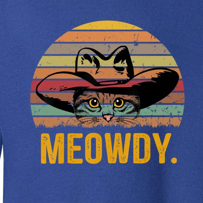 Meowdy Funny Mashup Between Meow And Howdy Love Cat Meme Meaningful Gift Toddler Sweatshirt