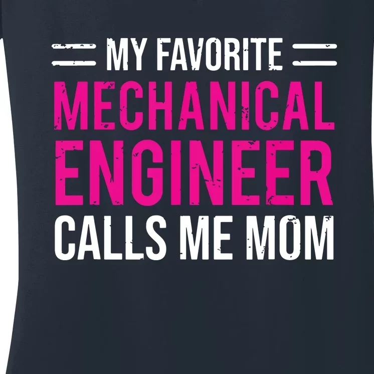 My Favorite Mechanical Engineer Calls Me Mom Women's V-Neck T-Shirt