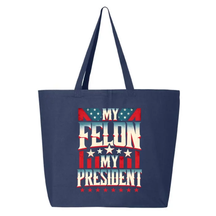 My Felon My President Election 2024 Funny Protrump Vintage Gift 25L Jumbo Tote