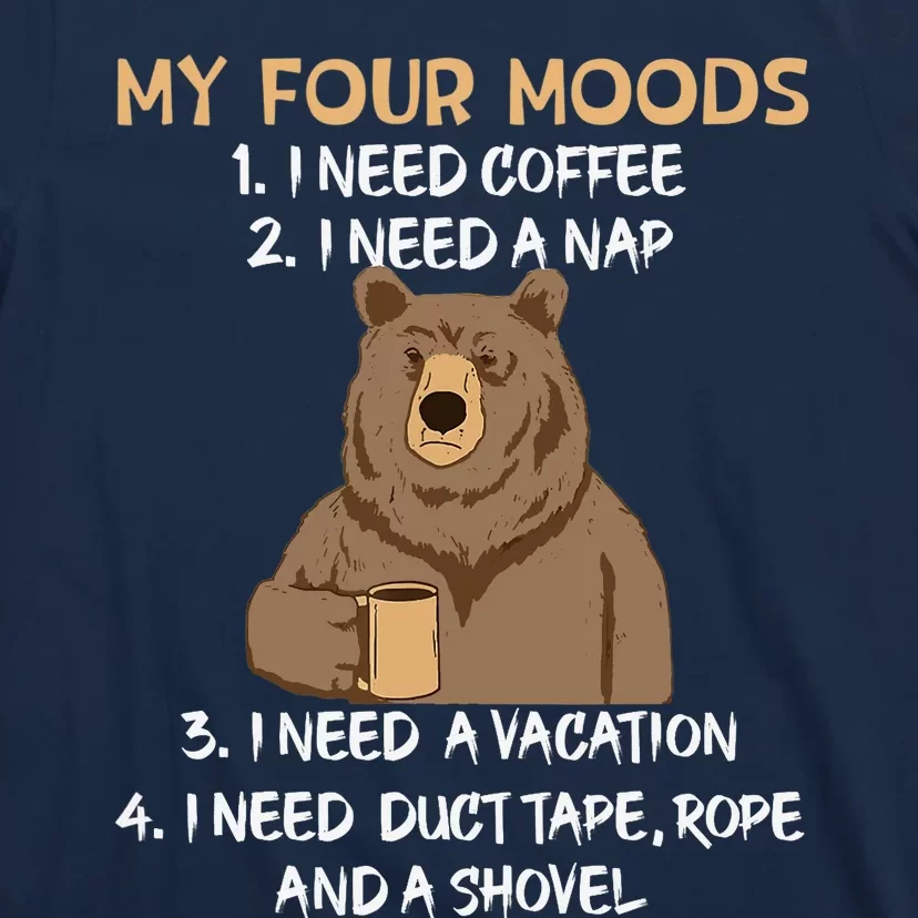 My Four Moods I Need Coffee I Need A Nap Bear Coffee Lover T-Shirt