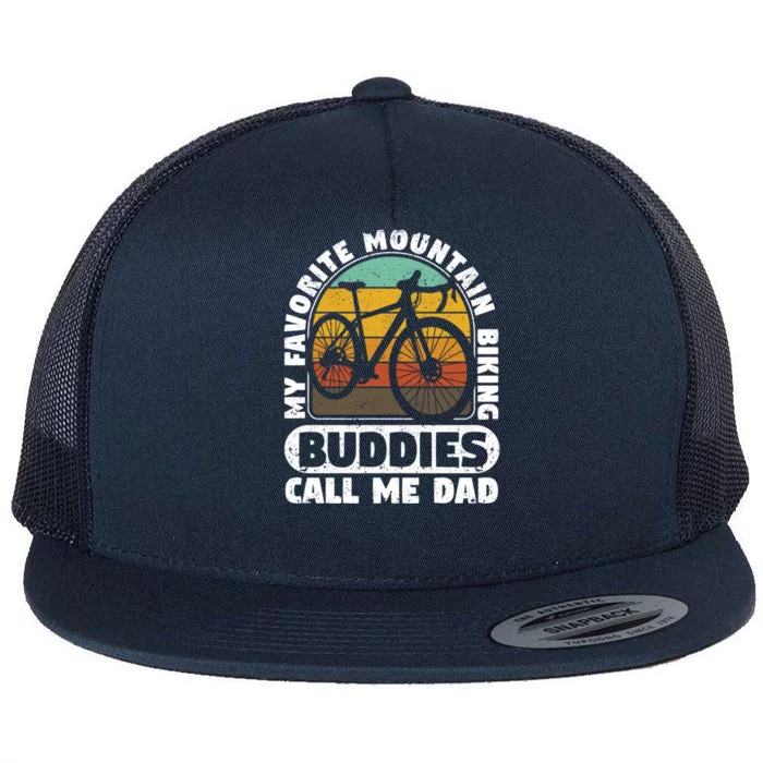 My Favorite Mountain Biking Buddies Call Me Dad FatherS Day Gift Flat Bill Trucker Hat