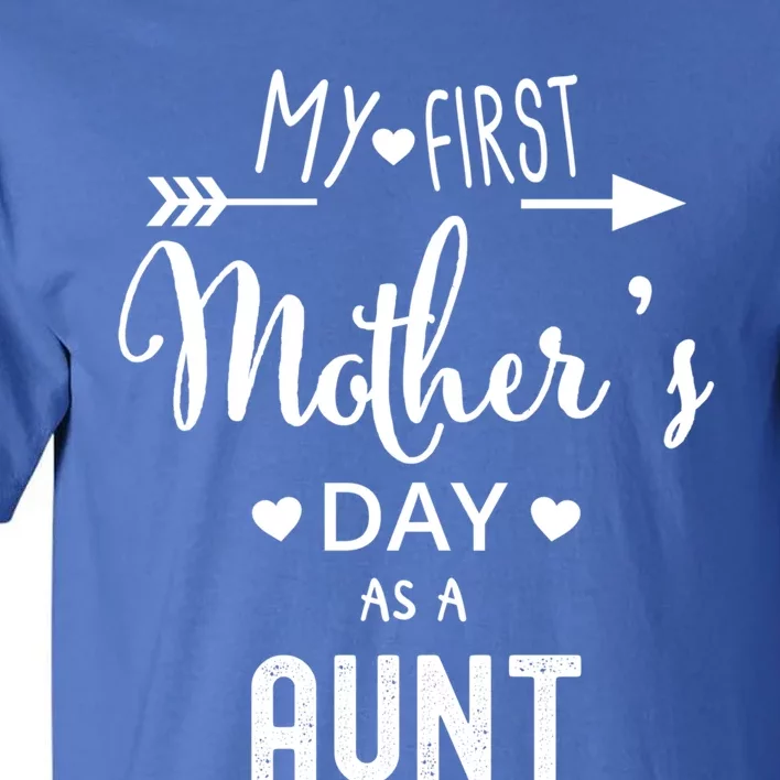 My First Mother's Day As A Aunt Mom To Be Sister's Mom Gift Tall T-Shirt