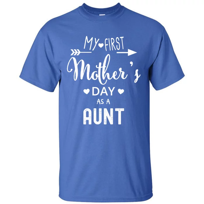 My First Mother's Day As A Aunt Mom To Be Sister's Mom Gift Tall T-Shirt