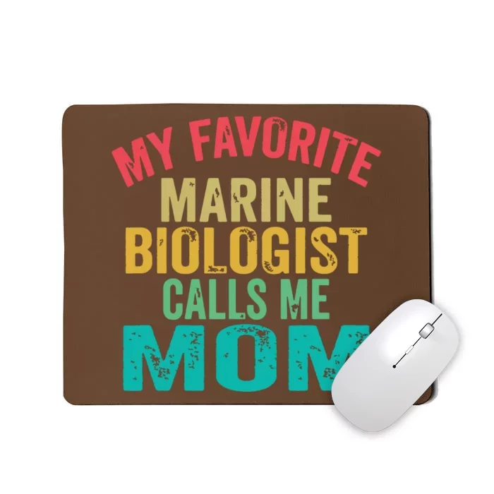 My Favorite Marine Biologist Calls Me Mom Mothers Day Mousepad