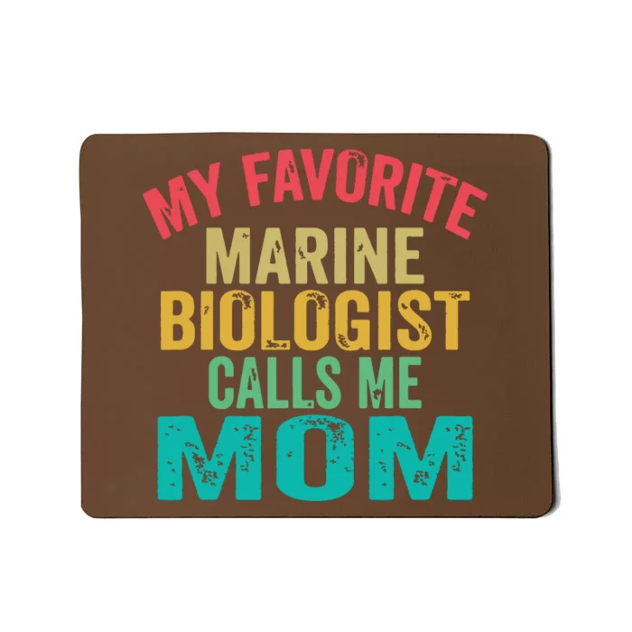 My Favorite Marine Biologist Calls Me Mom Mothers Day Mousepad