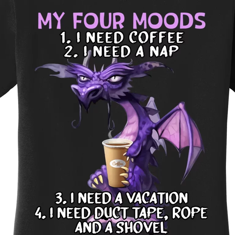 My Four Moods I Need Coffee I Need A Nap Dragon Coffee Lover Women's T-Shirt