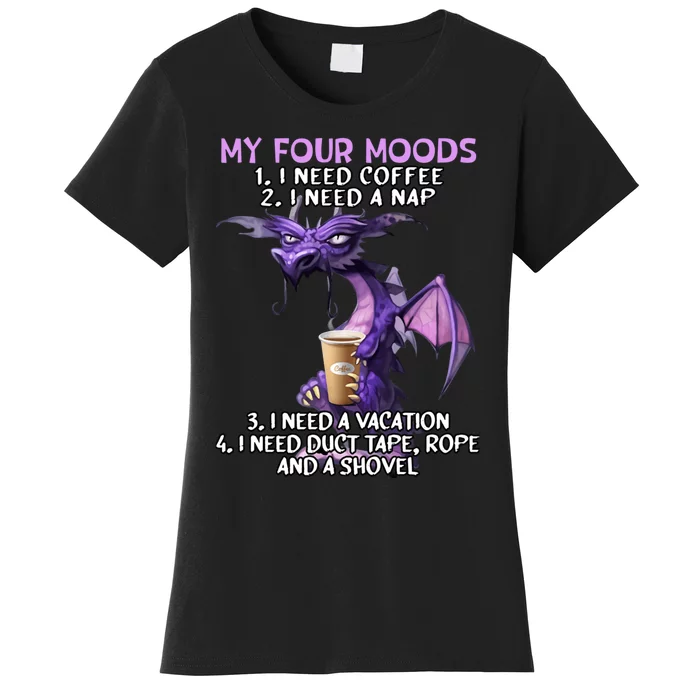 My Four Moods I Need Coffee I Need A Nap Dragon Coffee Lover Women's T-Shirt