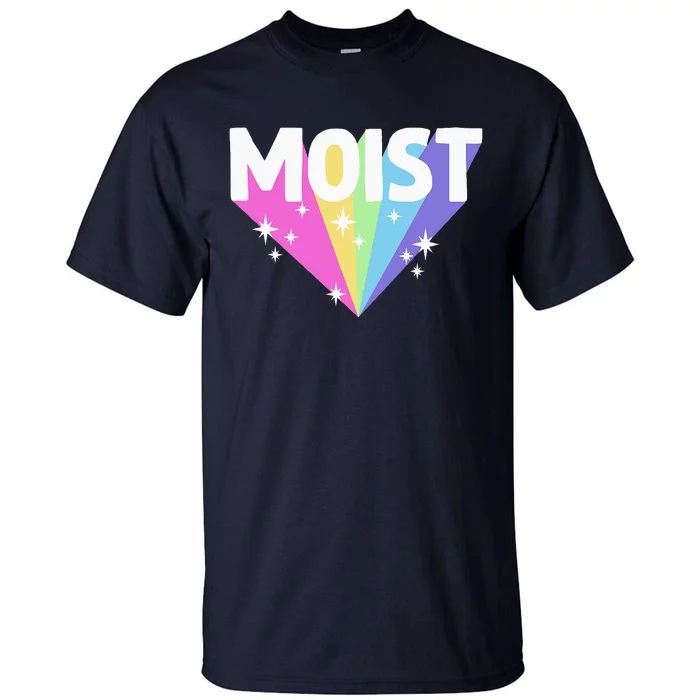 Moist Funny Meme Offensive Weird Cool Hilarious Humorous Tall T-Shirt