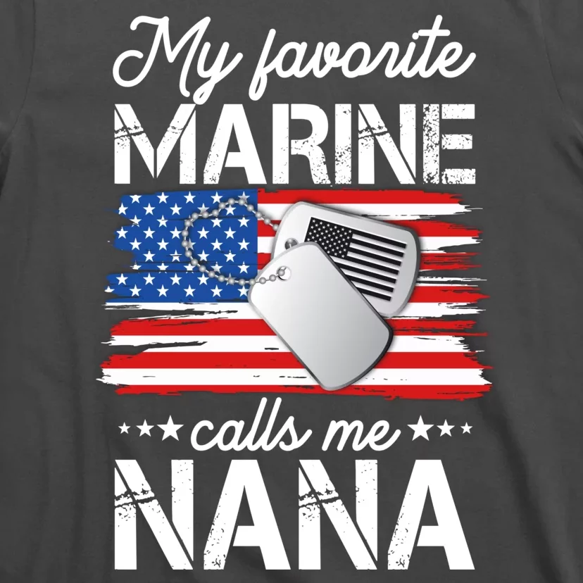 My Favorite Marine Calls Me Nana T-Shirt