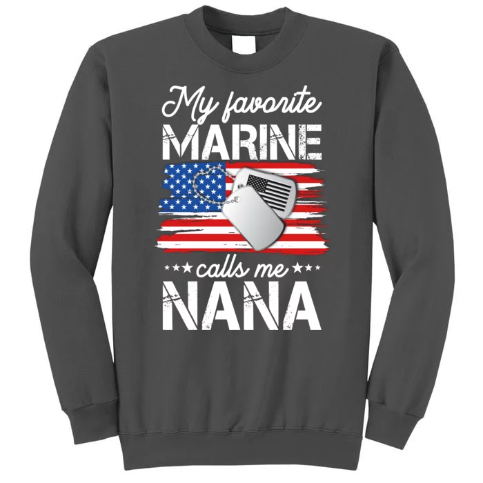 My Favorite Marine Calls Me Nana Tall Sweatshirt