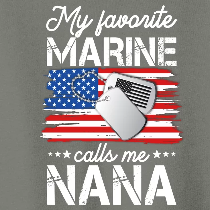 My Favorite Marine Calls Me Nana Toddler T-Shirt