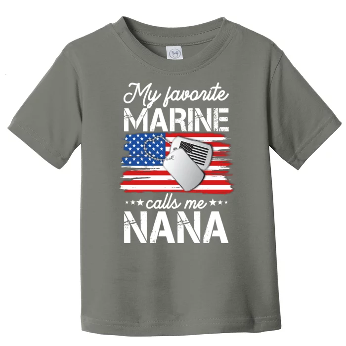 My Favorite Marine Calls Me Nana Toddler T-Shirt