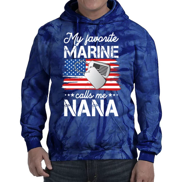 My Favorite Marine Calls Me Nana Tie Dye Hoodie