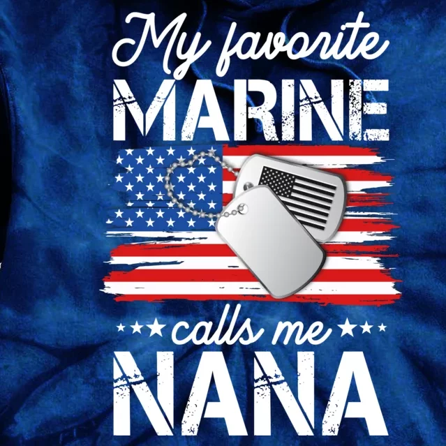 My Favorite Marine Calls Me Nana Tie Dye Hoodie