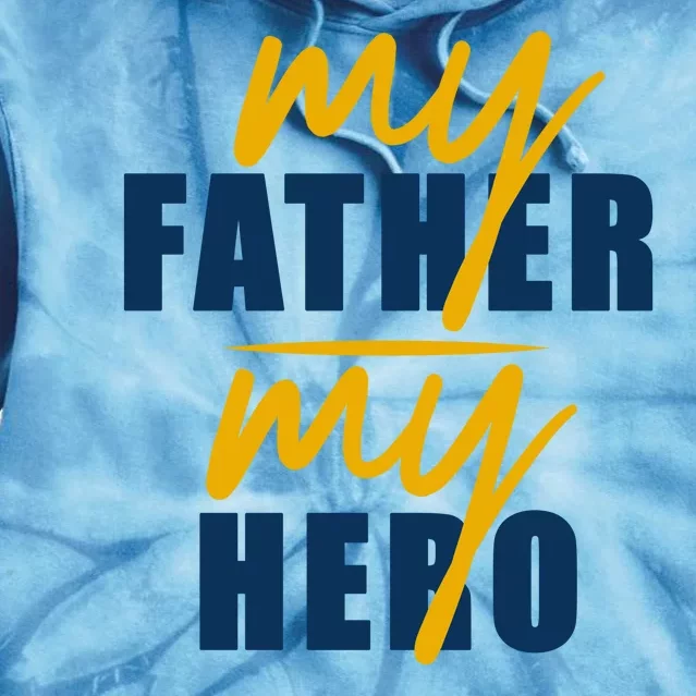 My Father My Hero Cute Dad Gift Tie Dye Hoodie