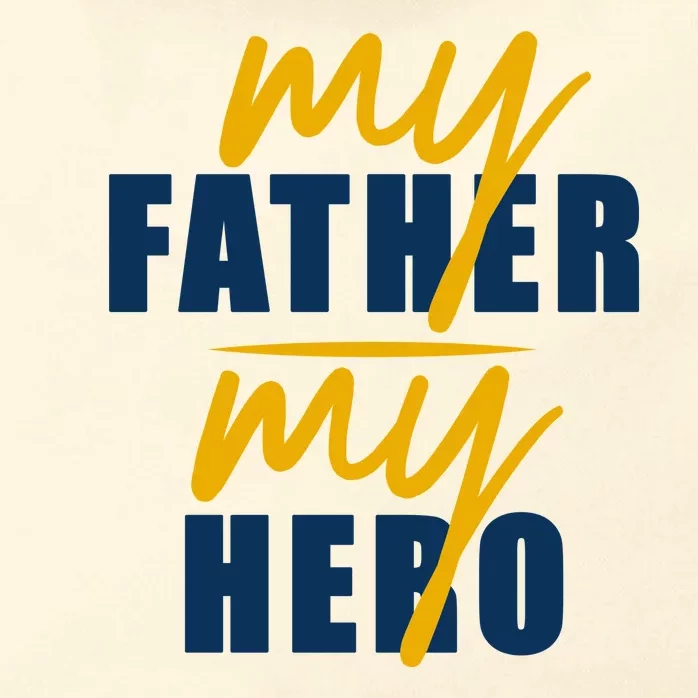 My Father My Hero Cute Dad Gift Zip Tote Bag