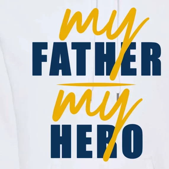 My Father My Hero Cute Dad Gift Premium Hoodie