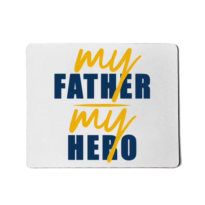 My Father My Hero Cute Dad Gift Mousepad