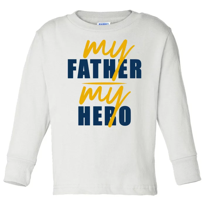 My Father My Hero Cute Dad Gift Toddler Long Sleeve Shirt