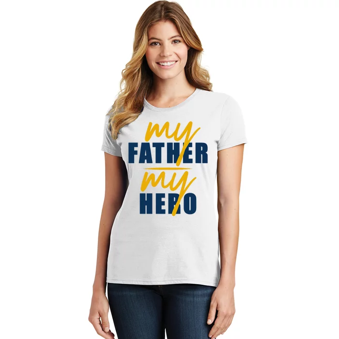 My Father My Hero Cute Dad Gift Women's T-Shirt