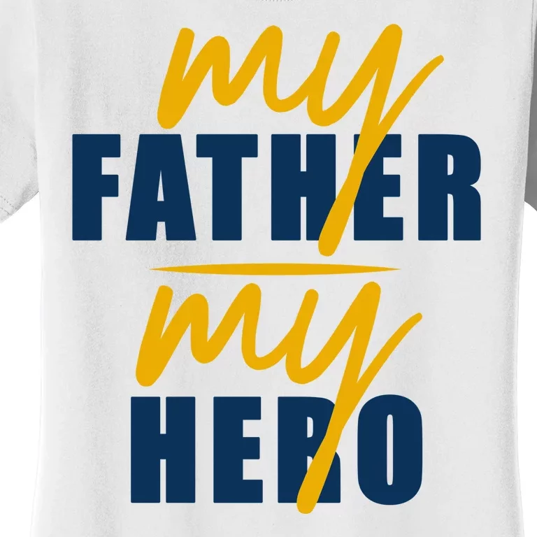 My Father My Hero Cute Dad Gift Women's T-Shirt