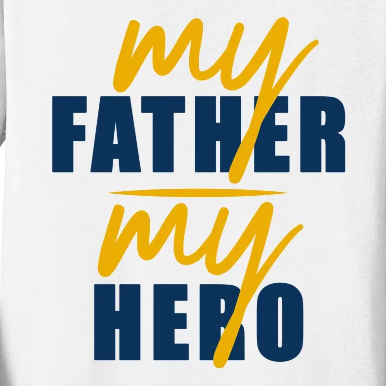 My Father My Hero Cute Dad Gift Kids Long Sleeve Shirt