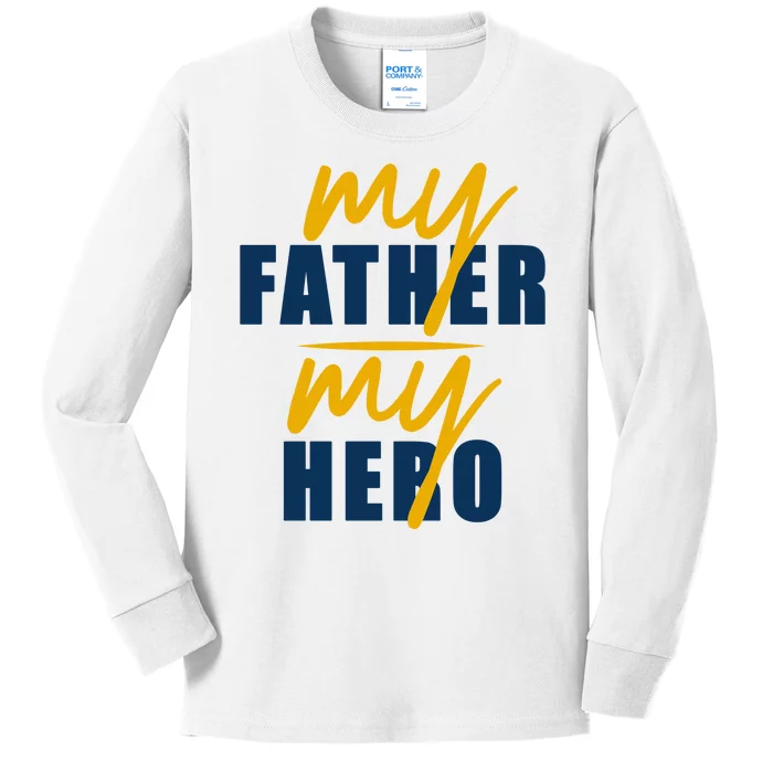 My Father My Hero Cute Dad Gift Kids Long Sleeve Shirt