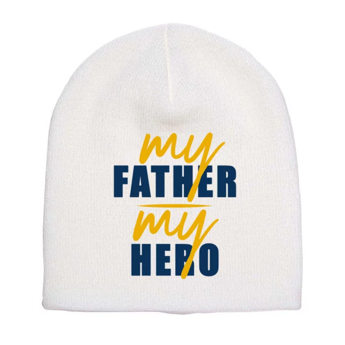 My Father My Hero Cute Dad Gift Short Acrylic Beanie