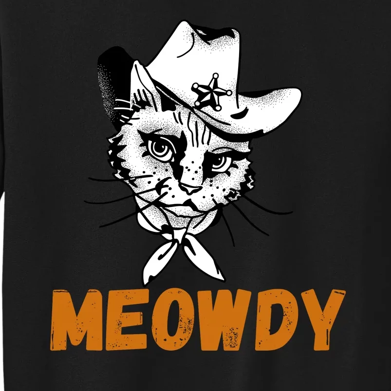 Meowdy, Funny Mashup Between Meow And Howdy, Funny Cat Meme Tall Sweatshirt