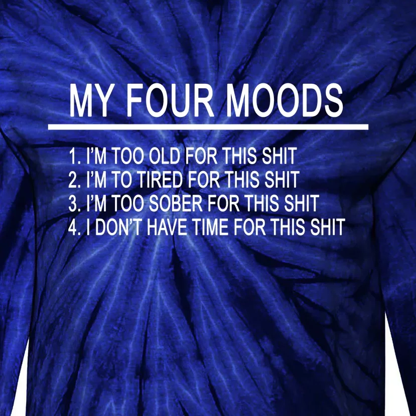 My Four Moods, Funny Quote Design Tie-Dye Long Sleeve Shirt