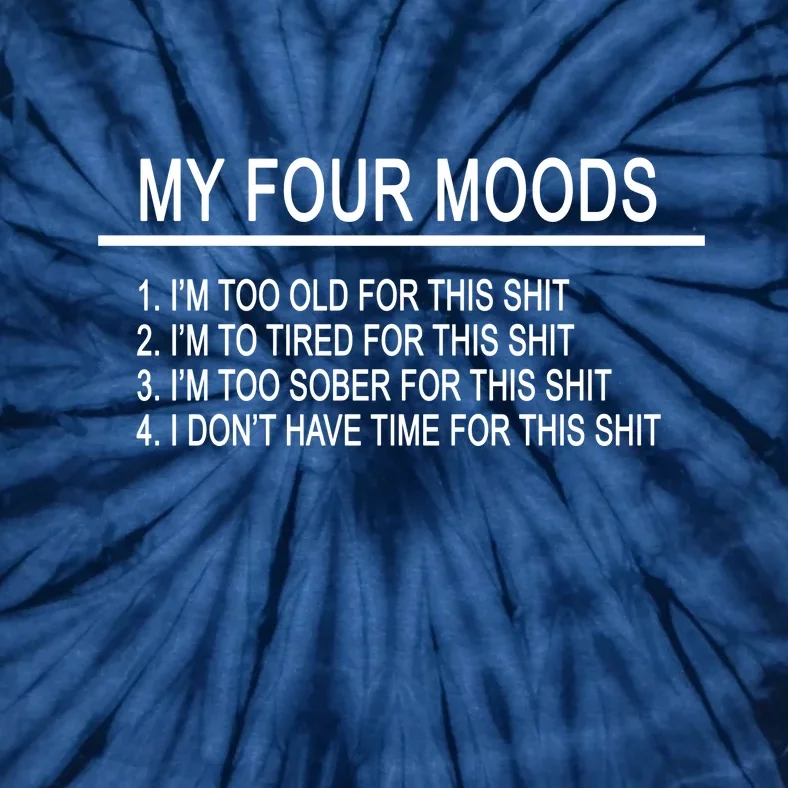 My Four Moods, Funny Quote Design Tie-Dye T-Shirt