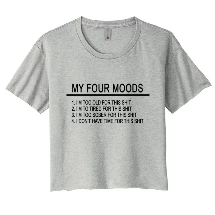 My Four Moods, Funny Quote Design Women's Crop Top Tee