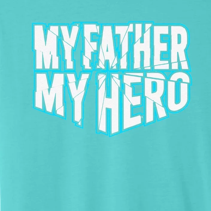 MY FATHER MY HERO Dad Daddy Funny Fathers Day ChromaSoft Performance T-Shirt