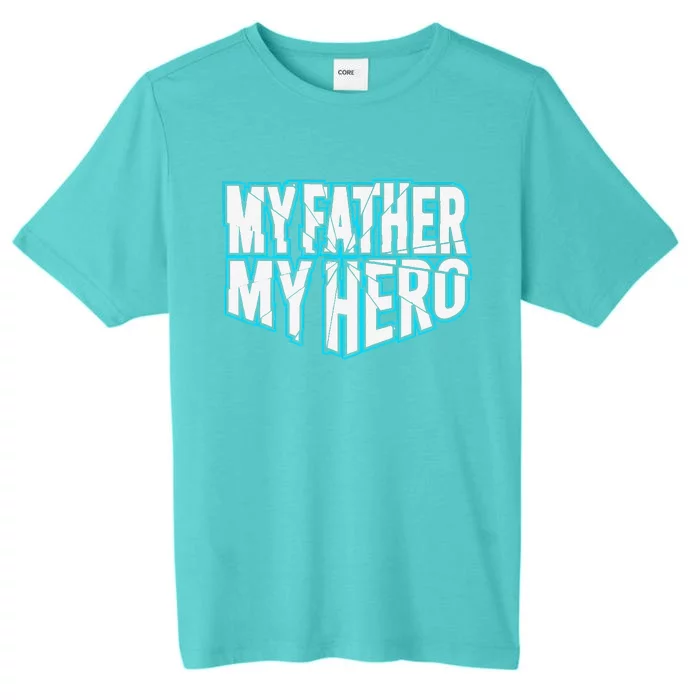 MY FATHER MY HERO Dad Daddy Funny Fathers Day ChromaSoft Performance T-Shirt