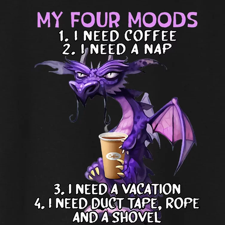 My Four Moods I Need Coffee I Need A Nap Dragon Women's Crop Top Tee