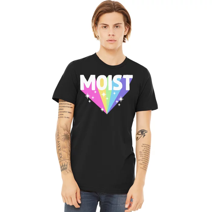 Moist Funny Meme Offensive Weird Cool Hilarious Humorous Premium T-Shirt