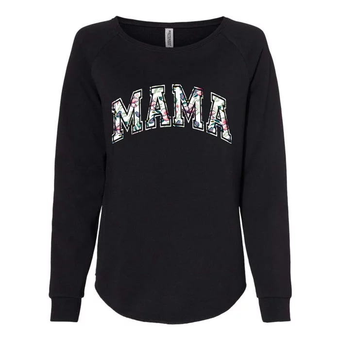 Mama Floral Mom Flowers Mother's Day Womens California Wash Sweatshirt